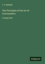 J. P. Mahaffy: The Principles of the Art of Conversation, Buch