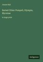Jennie Hall: Buried Cities: Pompeii, Olympia, Mycenae, Buch