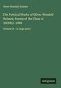 Oliver Wendell Holmes: The Poetical Works of Oliver Wendell Holmes; Poems of the Class of '29(1851-1889, Buch