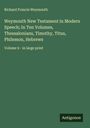 Richard Francis Weymouth: Weymouth New Testament in Modern Speech; In Ten Volumes, Thessalonians, Timothy, Titus, Philemon, Hebrews, Buch