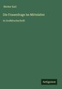Bücher Karl: Die Frauenfrage Im Mittelalter, Buch
