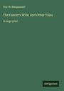 Guy de Maupassant: The Lancer's Wife; And Other Tales, Buch
