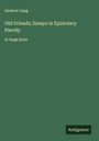 Andrew Lang: Old Friends; Essays in Epistolary Parody, Buch