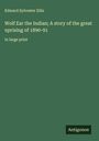 Edward Sylvester Ellis: Wolf Ear the Indian; A story of the great uprising of 1890-91, Buch