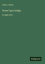 John L. Hayes: Notes Upon Indigo, Buch