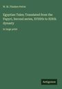 W. M. Flinders Petrie: Egyptian Tales; Translated from the Papyri, Second series, XVIIIth to XIXth dynasty, Buch