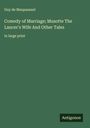 Guy de Maupassant: Comedy of Marriage; Musotte The Lancer's Wife And Other Tales, Buch