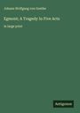 Johann Wolfgang von Goethe: Egmont; A Tragedy In Five Acts, Buch