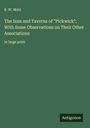 B. W. Matz: The Inns and Taverns of "Pickwick"; With Some Observations on Their Other Associations, Buch