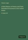 Clément Juglar: A Brief History of Panics; And Their Periodical Occurrence in the United States, Buch