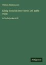 William Shakespeare: König Heinrich Der Vierte; Der Erste Theil, Buch