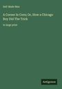Self-Made Man: A Corner In Corn; Or, How a Chicago Boy Did The Trick, Buch