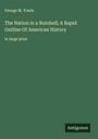George M. Towle: The Nation in a Nutshell; A Rapid Outline Of American History, Buch