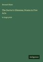Bernard Shaw: The Doctor's Dilemma; Drama in Five Acts, Buch