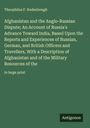 Theophilus F. Rodenbough: Afghanistan and the Anglo-Russian Dispute; An Account of Russia's Advance Toward India, Based Upon the Reports and Experiences of Russian, German, and British Officers and Travellers, With a Description of Afghanistan and of the Military Resources of the, Buch