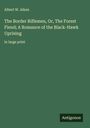 Albert W. Aiken: The Border Riflemen, Or, The Forest Fiend; A Romance of the Black-Hawk Uprising, Buch