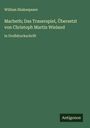 William Shakespeare: Macbeth; Das Trauerspiel, Übersetzt von Christoph Martin Wieland, Buch