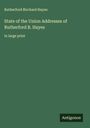 Rutherford Birchard Hayes: State of the Union Addresses of Rutherford B. Hayes, Buch