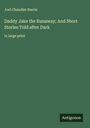 Joel Chandler Harris: Daddy Jake the Runaway; And Short Stories Told after Dark, Buch