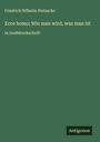 Friedrich Wilhelm Nietzsche: Ecce homo; Wie man wird, was man ist, Buch