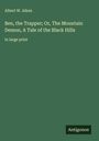 Albert W. Aiken: Ben, the Trapper; Or, The Mountain Demon, A Tale of the Black Hills, Buch