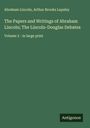 Abraham Lincoln: The Papers and Writings of Abraham Lincoln; The Lincoln-Douglas Debates, Buch