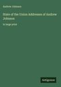 Andrew Johnson: State of the Union Addresses of Andrew Johnson , Buch