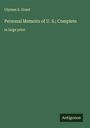 Ulysses S. Grant: Personal Memoirs of U. S.; Complete, Buch