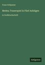 Franz Grillparzer: Medea; Trauerspiel In Fünf Aufzügen, Buch