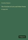 Coventry Patmore: The Victories of Love; and Other Poems, Buch