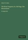 Albert W. Aiken: The Rival Trappers; Or, Old Pegs, The Mountaineer, Buch