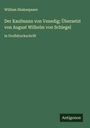 William Shakespeare: Der Kaufmann von Venedig; Übersetzt von August Wilhelm von Schlegel, Buch