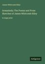 James Whitcomb Riley: Armazindy; The Poems and Prose Sketches of James Whitcomb Riley, Buch