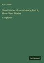 M. R. James: Ghost Stories of an Antiquary; Part 2, More Ghost Stories, Buch