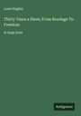 Louis Hughes: Thirty Years a Slave; From Bondage To Freedom, Buch