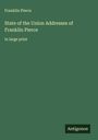 Franklin Pierce: State of the Union Addresses of Franklin Pierce, Buch