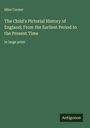 Miss Corner: The Child's Pictorial History of England; From the Earliest Period to the Present Time, Buch