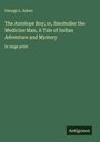 George L. Aiken: The Antelope Boy; or, Smoholler the Medicine Man, A Tale of Indian Adventure and Mystery, Buch