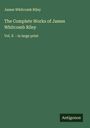 James Whitcomb Riley: The Complete Works of James Whitcomb Riley, Buch