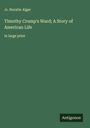 Jr. Horatio Alger: Timothy Crump's Ward; A Story of American Life, Buch