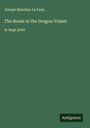Joseph Sheridan Le Fanu: The Room in the Dragon Volant, Buch