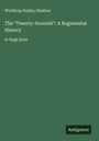 Winthrop Dudley Sheldon: The "Twenty-Seventh"; A Regimental History, Buch
