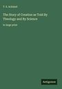 T. S. Ackland: The Story of Creation as Told By Theology and By Science, Buch