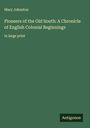 Mary Johnston: Pioneers of the Old South: A Chronicle of English Colonial Beginnings, Buch