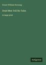 Ernest William Hornung: Dead Men Tell No Tales, Buch