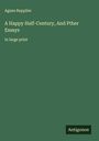 Agnes Repplier: A Happy Half-Century, And Pther Essays, Buch