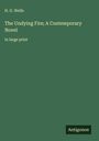 H. G. Wells: The Undying Fire; A Contemporary Novel, Buch