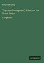 Rudyard Kipling: "Captains Courageous"; A Story of the Grand Banks, Buch