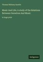 Thomas Whitney Surette: Music And Life; A study of the Relations Between Ourselves And Music, Buch