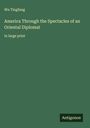 Wu Tingfang: America Through the Spectacles of an Oriental Diplomat, Buch